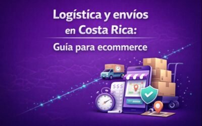 Logística y envíos en Costa Rica: Guía para ecommerce