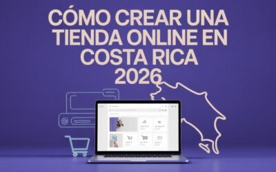 Guía paso a paso para lanzar tu tienda online en Costa Rica en 2026