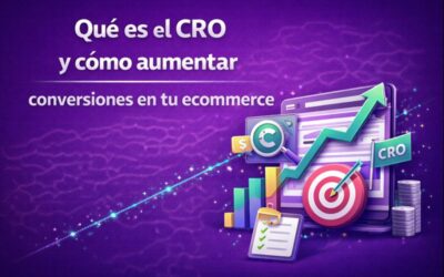 Qué es el CRO y cómo aumentar conversiones en tu ecommerce
