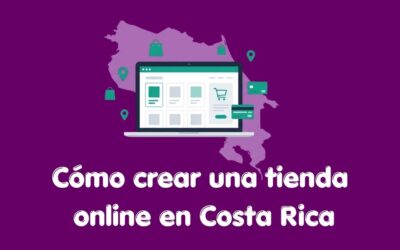 Cómo crear una tienda online en Costa Rica: guía completa 2026