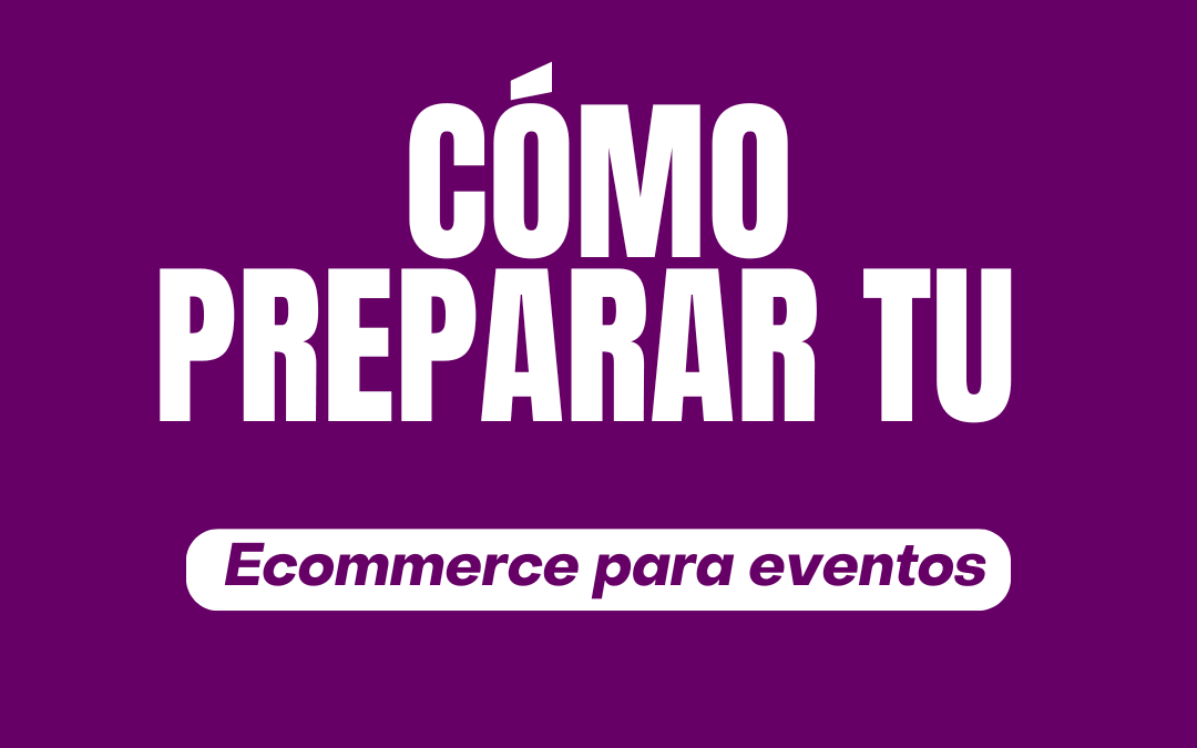 Cómo preparar tu tienda para eventos especiales (sin dejar ventas en el camino)
