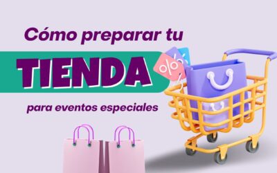 Cómo preparar tu tienda para eventos especiales (sin dejar ventas en el camino)